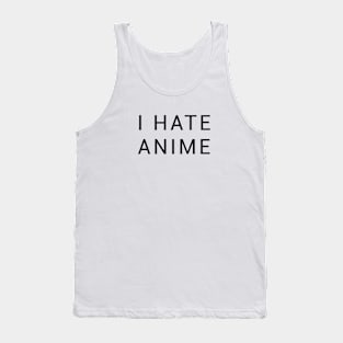 I hate anime | Simple Black Text Tank Top